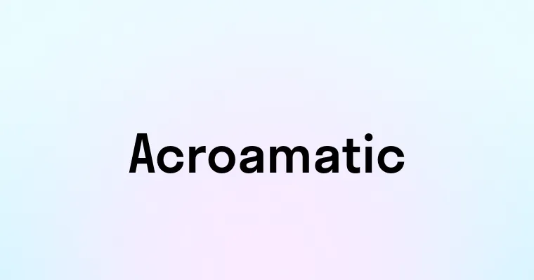 Acroamatic