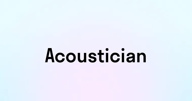 Acoustician