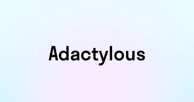 Adactylous