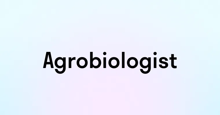 Agrobiologist