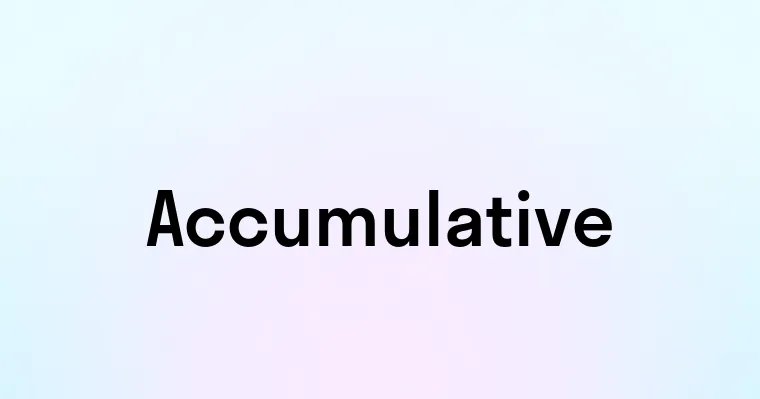 Accumulative