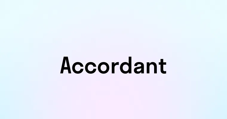 Accordant — перевод, транскрипция, произношение и примеры
