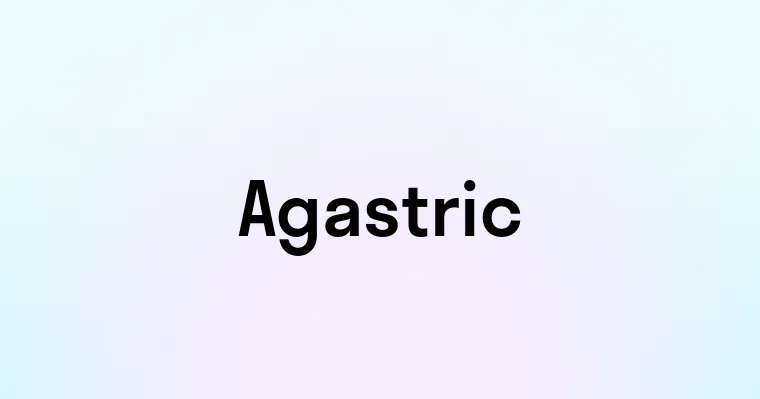 Agastric