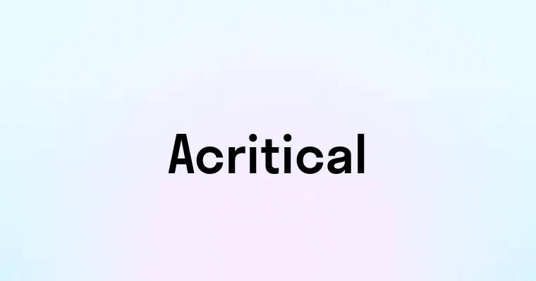 Acritical