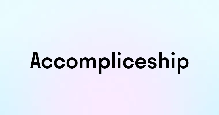 Accompliceship