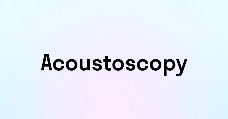 Acoustoscopy