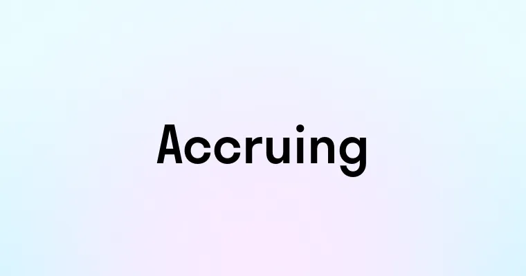 Accruing