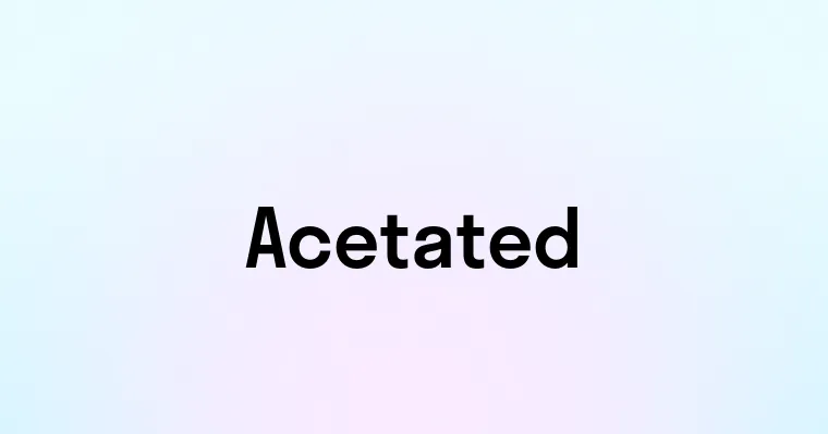 Acetated