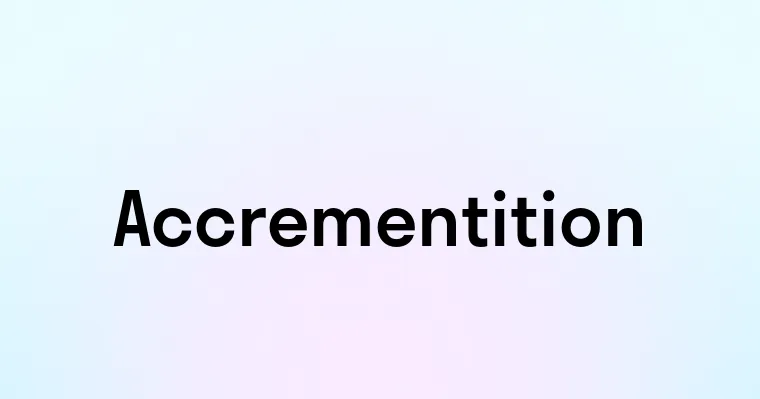 Accrementition