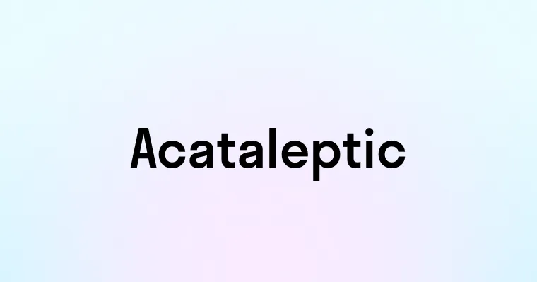 Acataleptic