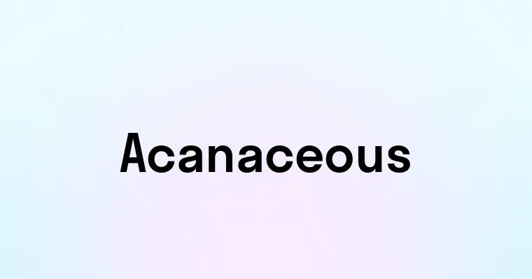 Acanaceous