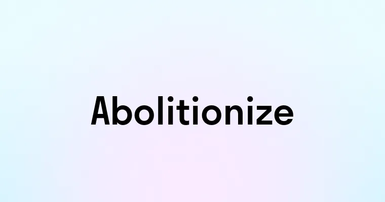 Abolitionize