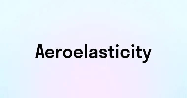 Aeroelasticity