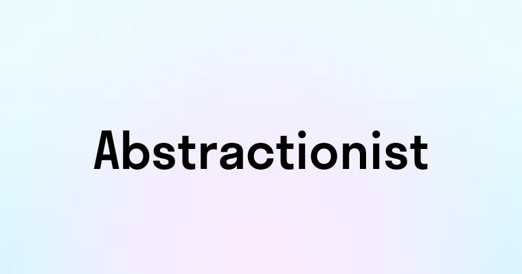 Abstractionist