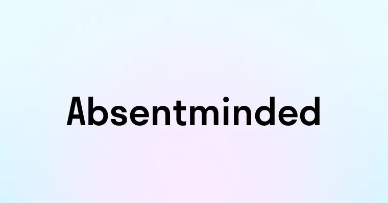 Absentminded