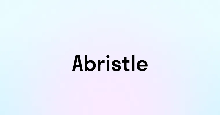 Abristle