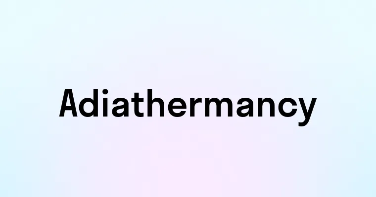 Adiathermancy