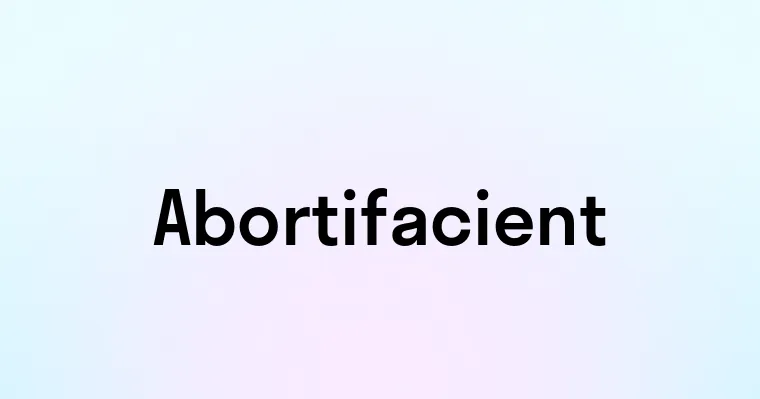 Abortifacient