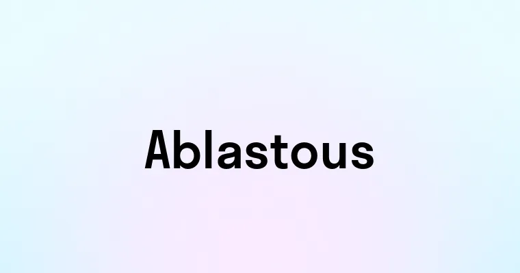 Ablastous