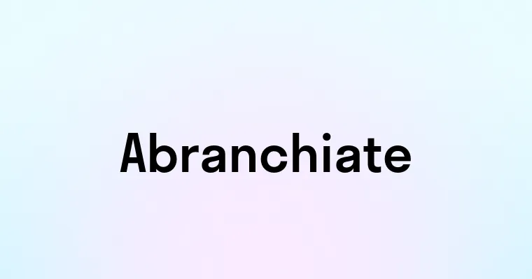 Abranchiate