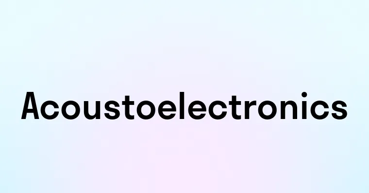 Acoustoelectronics