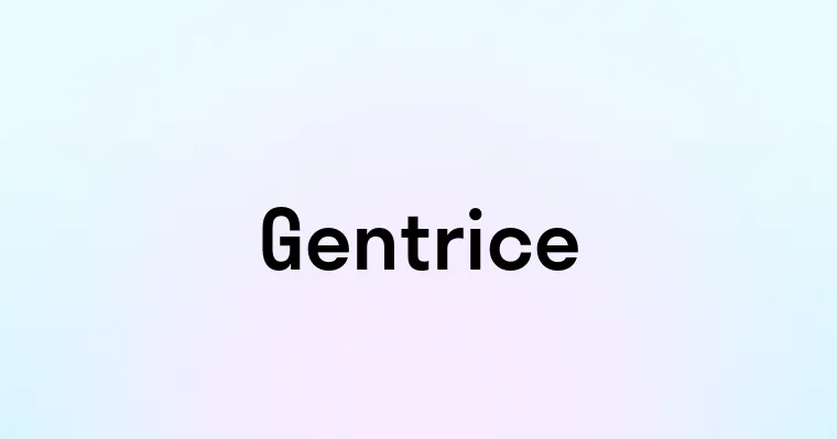 Gentrice