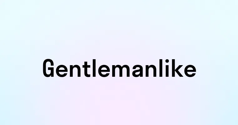 Gentlemanlike