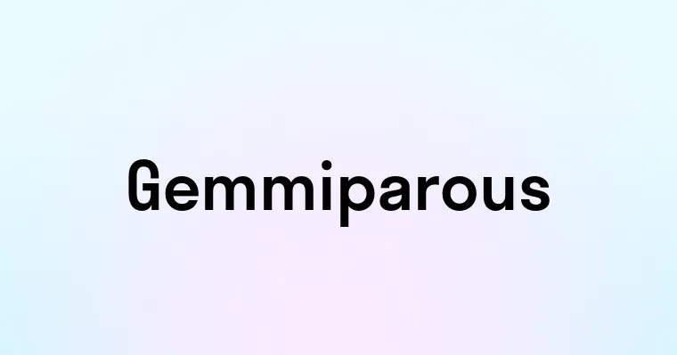 Gemmiparous