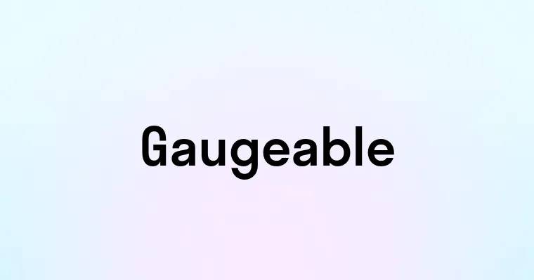 Gaugeable