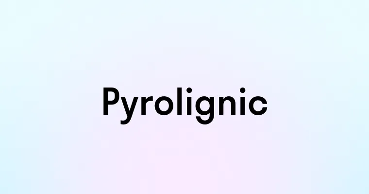 Pyrolignic