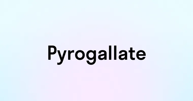 Pyrogallate