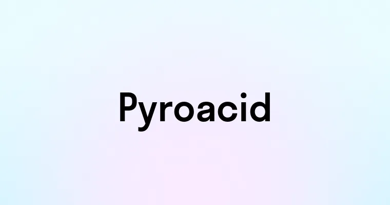 Pyroacid