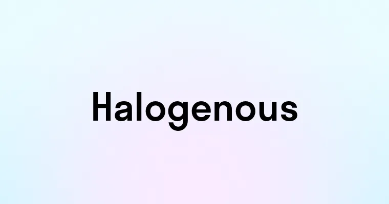 Halogenous