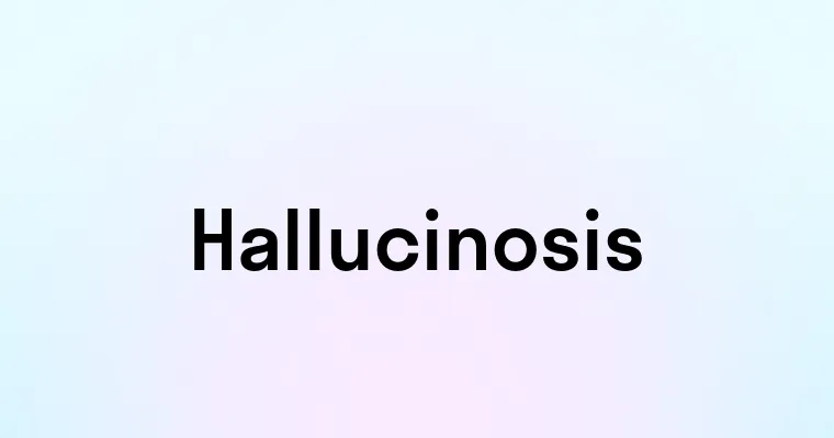 Hallucinosis