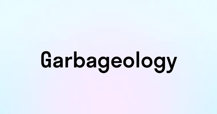 Garbageology