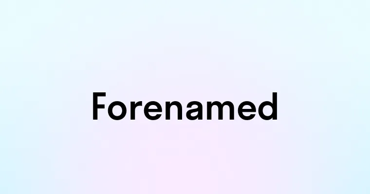 Forenamed