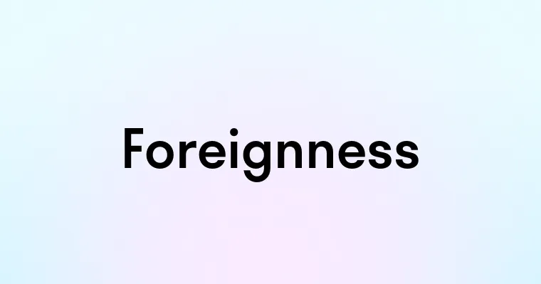 Foreignness