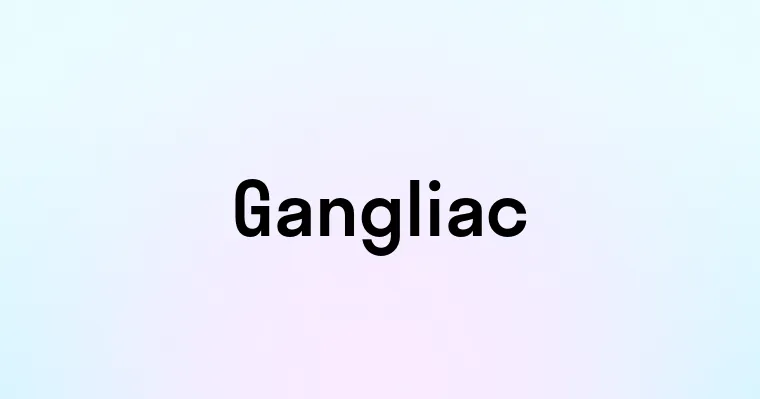 Gangliac