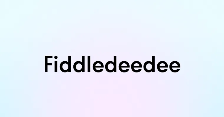 Fiddledeedee