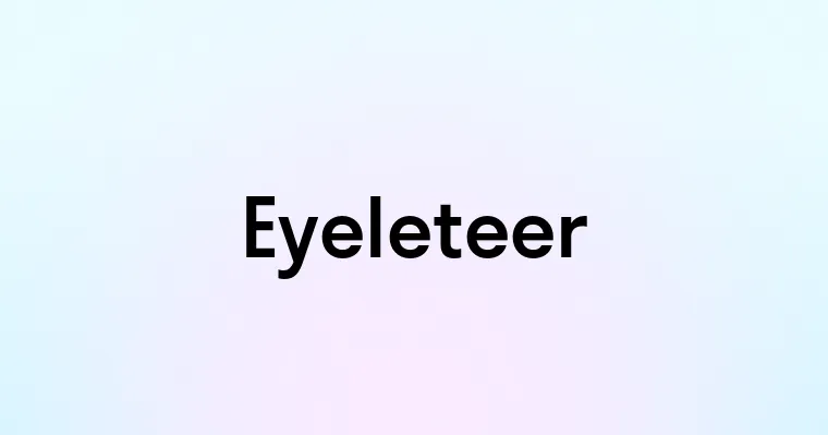 Eyeleteer