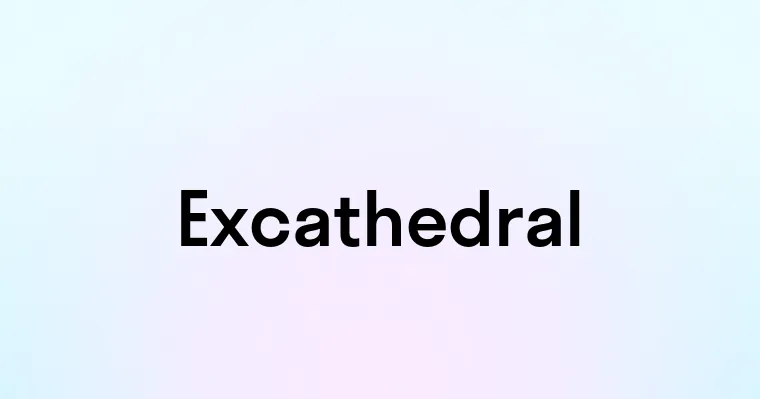 Excathedral