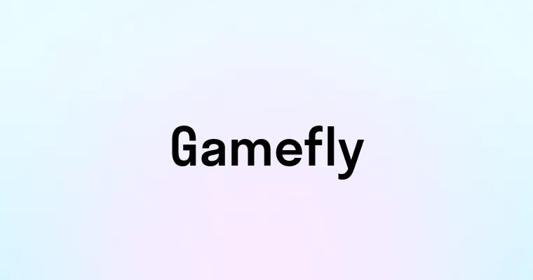 Gamefly — перевод, транскрипция, произношение и примеры