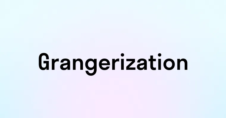 Grangerization