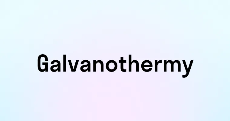 Galvanothermy