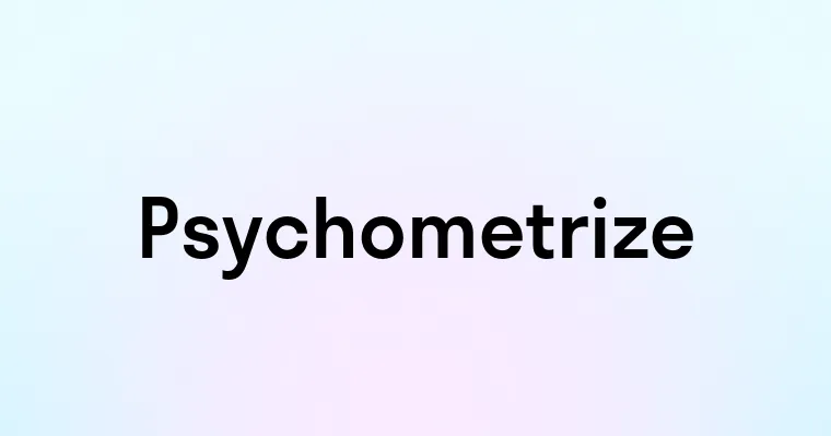 Psychometrize