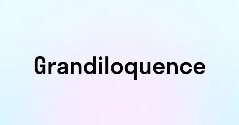 Grandiloquence