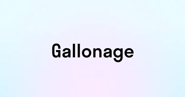 Gallonage