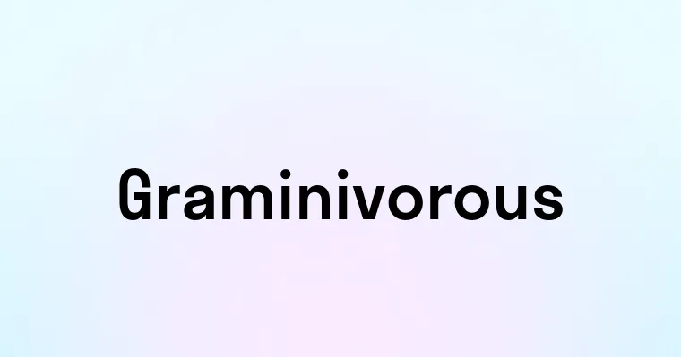 Graminivorous