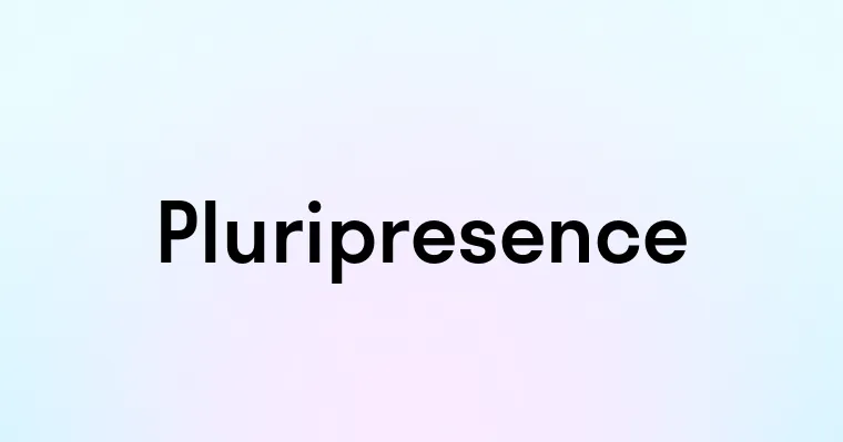 Pluripresence