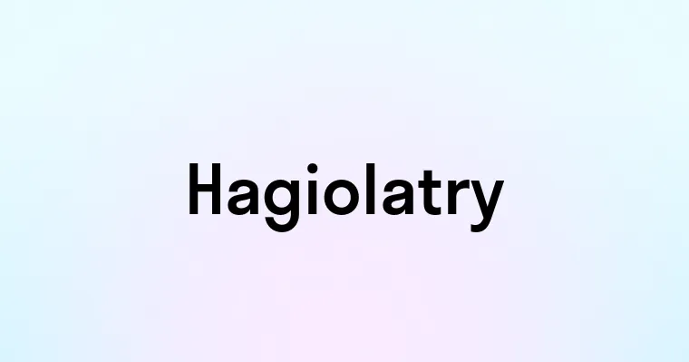 Hagiolatry